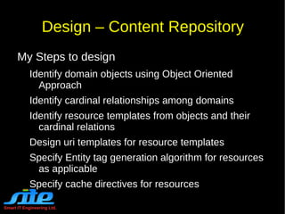 Smart IT Engineering Ltd. REST Constraints Uniform Interface – HATEOAS All future actions should be  discoverable dynamically  from  hypermedia  links included in the representations of the resources that are returned from that URL.  