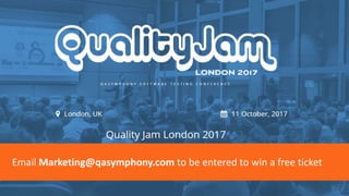 | HELLO, REAL WORLD.
Quality Jam LondonOctober 11, 2017 – http://qualityjam.net/uk/
Email Marketing@qasymphony.com to be entered to win a free ticket
 