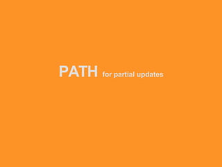 PATH for partial updates
 
