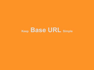Keep Base URL Simple
 