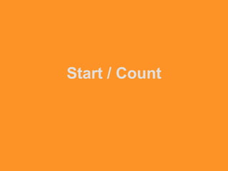 Start / Count
 