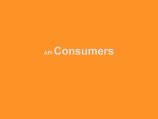 API Consumers
 