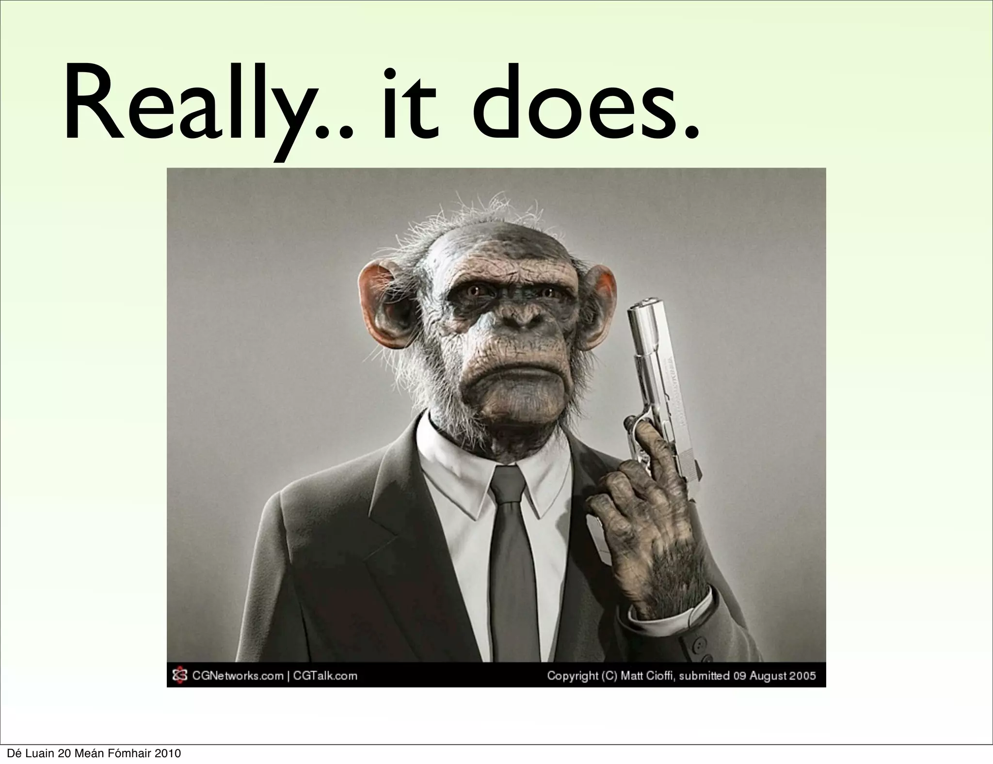 Really.. it does.




Dé Luain 20 Meán Fómhair 2010
 