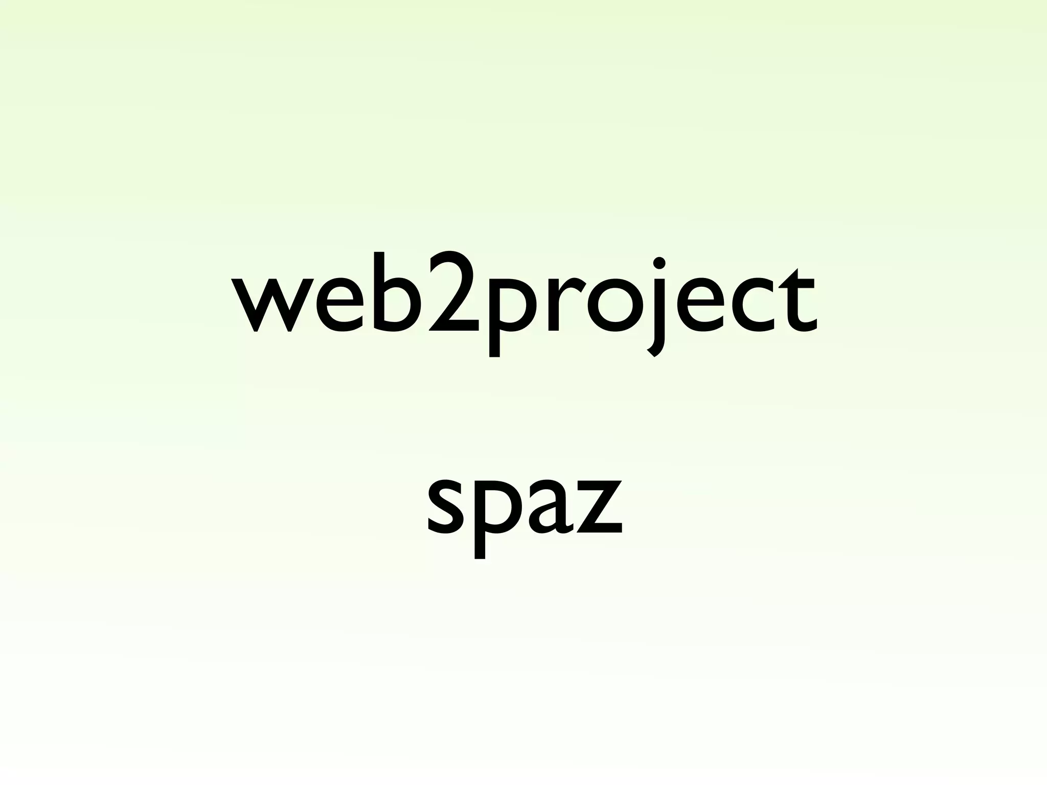 web2project
spaz