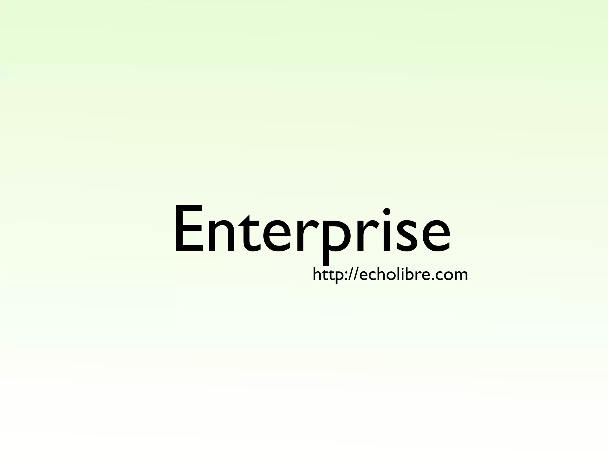 Enterprise
http://echolibre.com