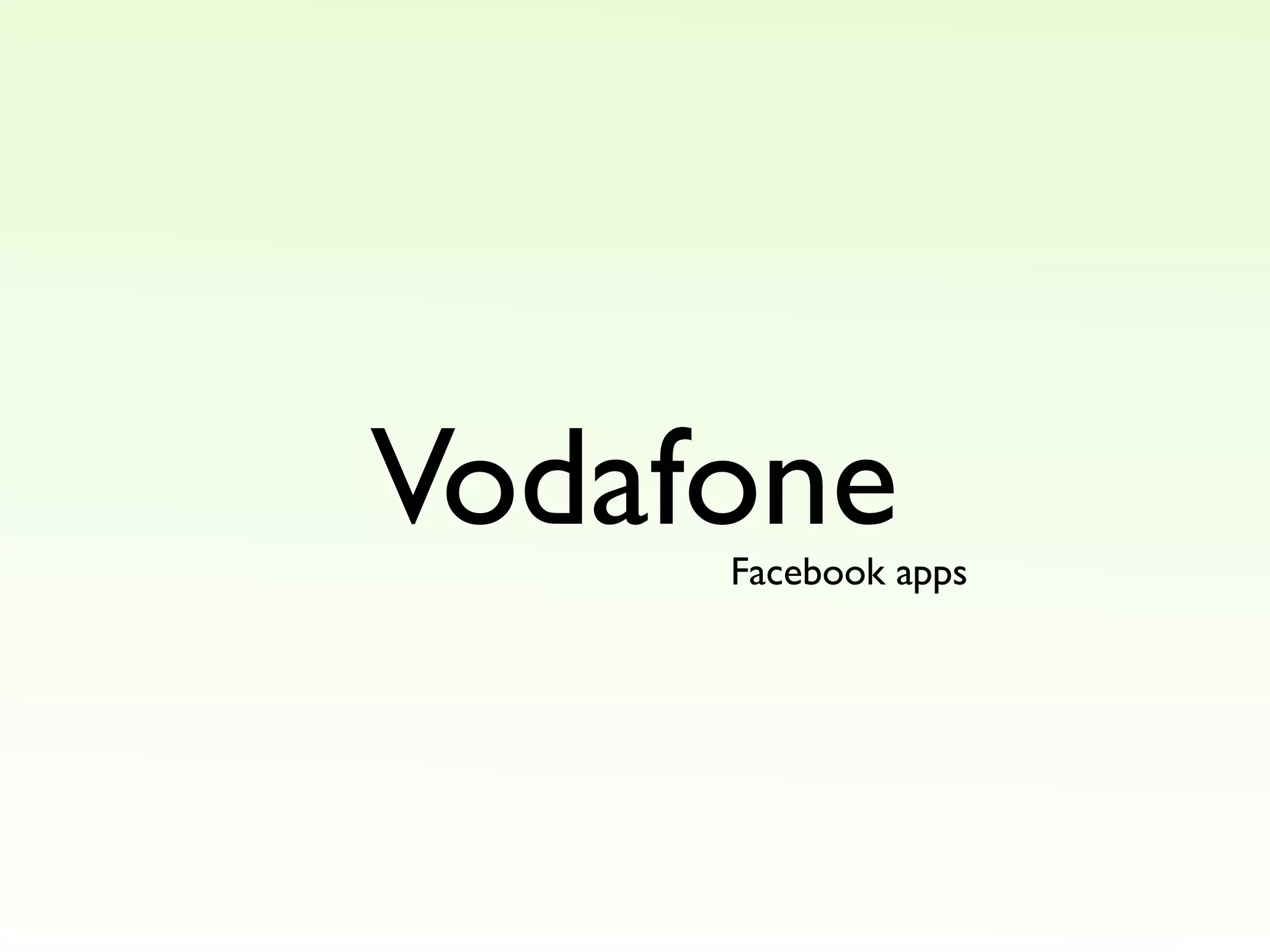 Vodafone
Facebook apps