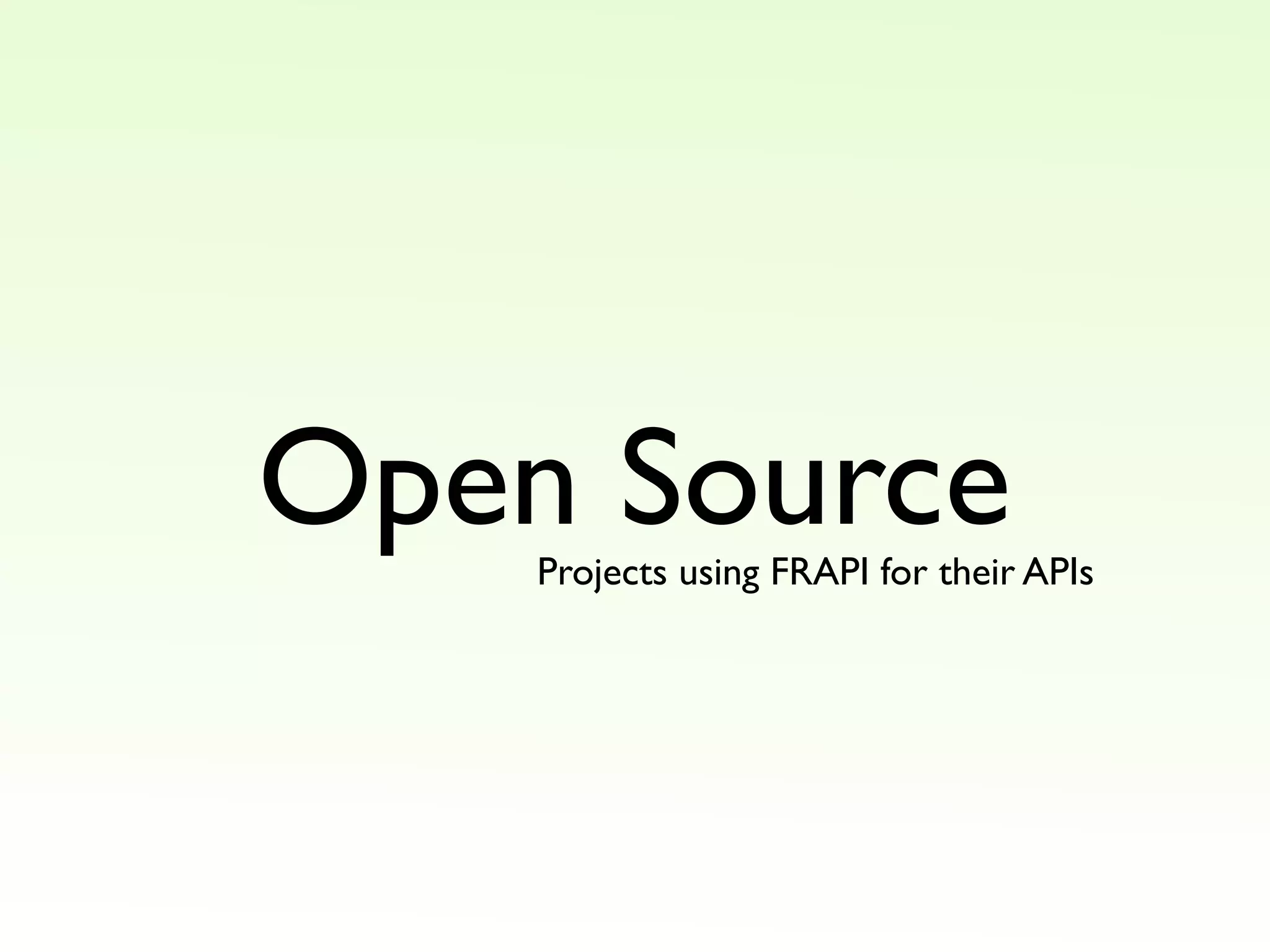 Open Source
Projects using FRAPI for their APIs