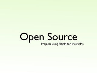 Open Source
    Projects using FRAPI for their APIs
 