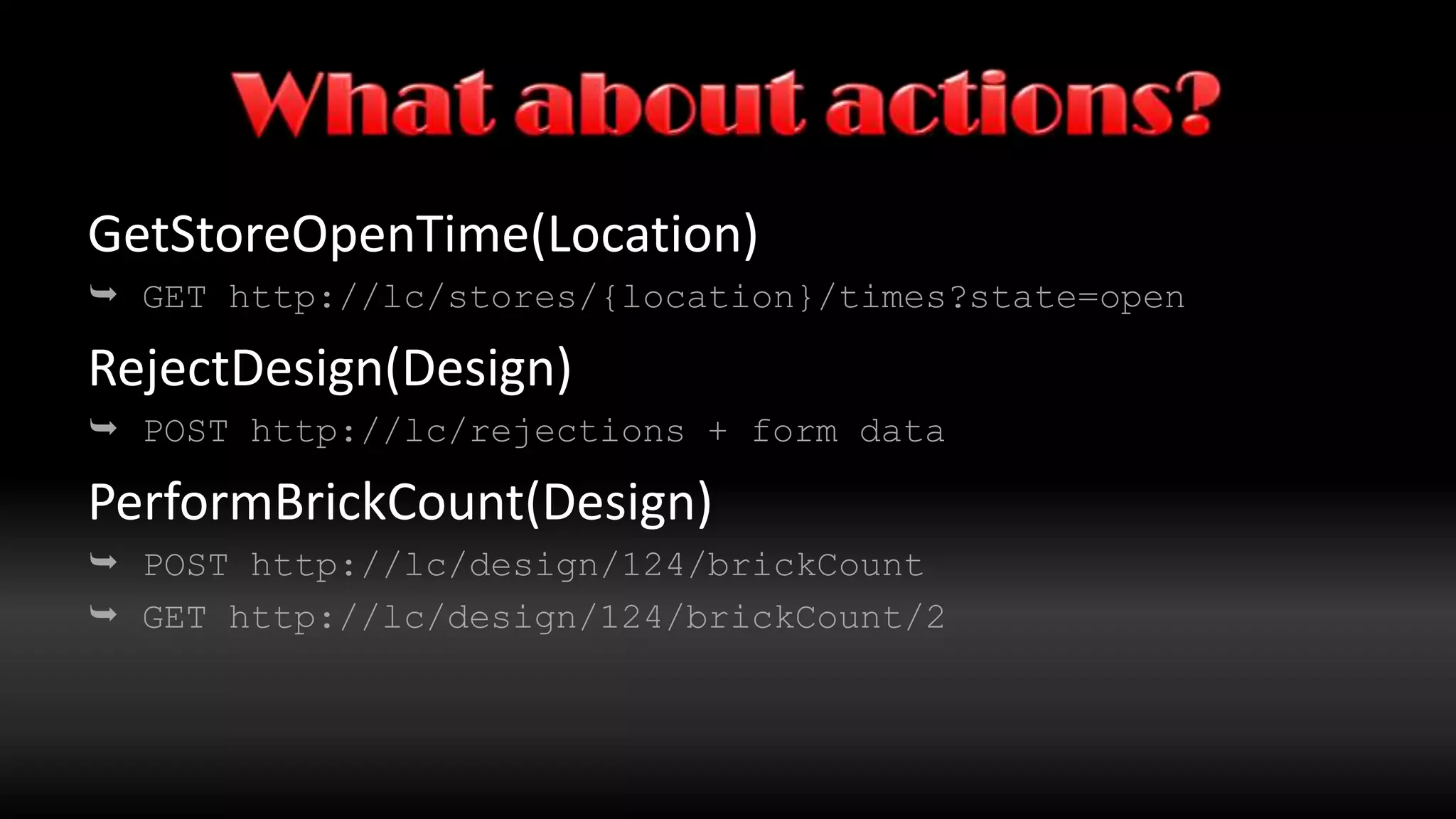 Methods Examplehttp://bbddb01/northwind/users[firstname=“rob%”]+ POST = Error + PUT = ErrorWhat would the error be?HTTP 400 would be best405 or 500 could also be appropriate  