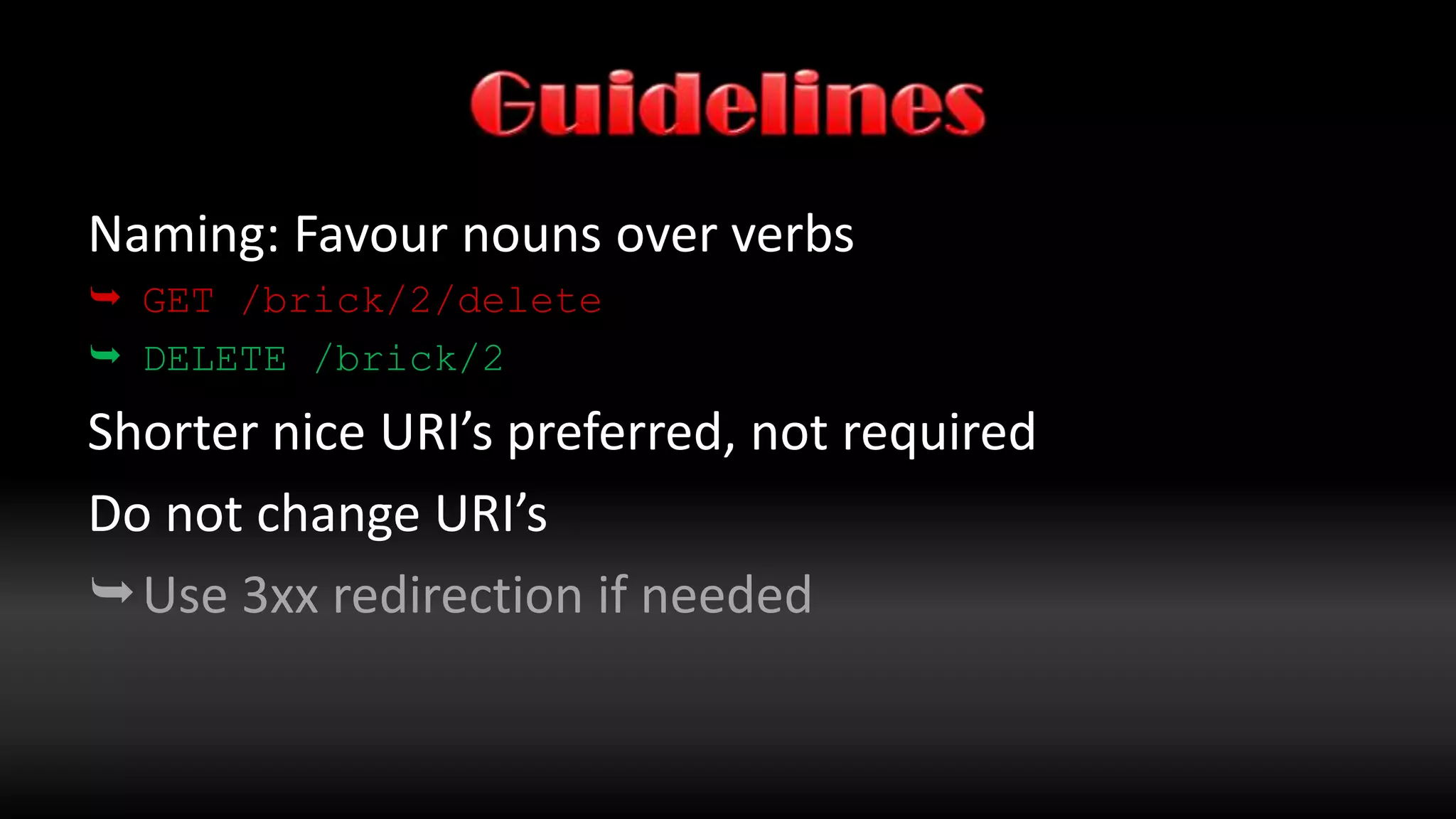 GuidelinesDesign to be statelessDesign for resources, not servicesStock quote service vs. A way to work with stock resourcesUse cookies for self-contained state