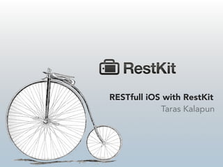 RESTfull iOS with RestKit
            Taras Kalapun
 