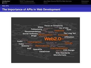 Introduction

REST Fundamentals

Java Open Source RESTful Web Services

Web APIs

The Importance of APIs in Web Development

Conclusion

 