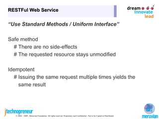 REST: Core Concept “ Client interact via Verbs” RESOURCE U R I REPRESENTATION REPRESENTATION URL URL URL POST GET PUT DELETE 