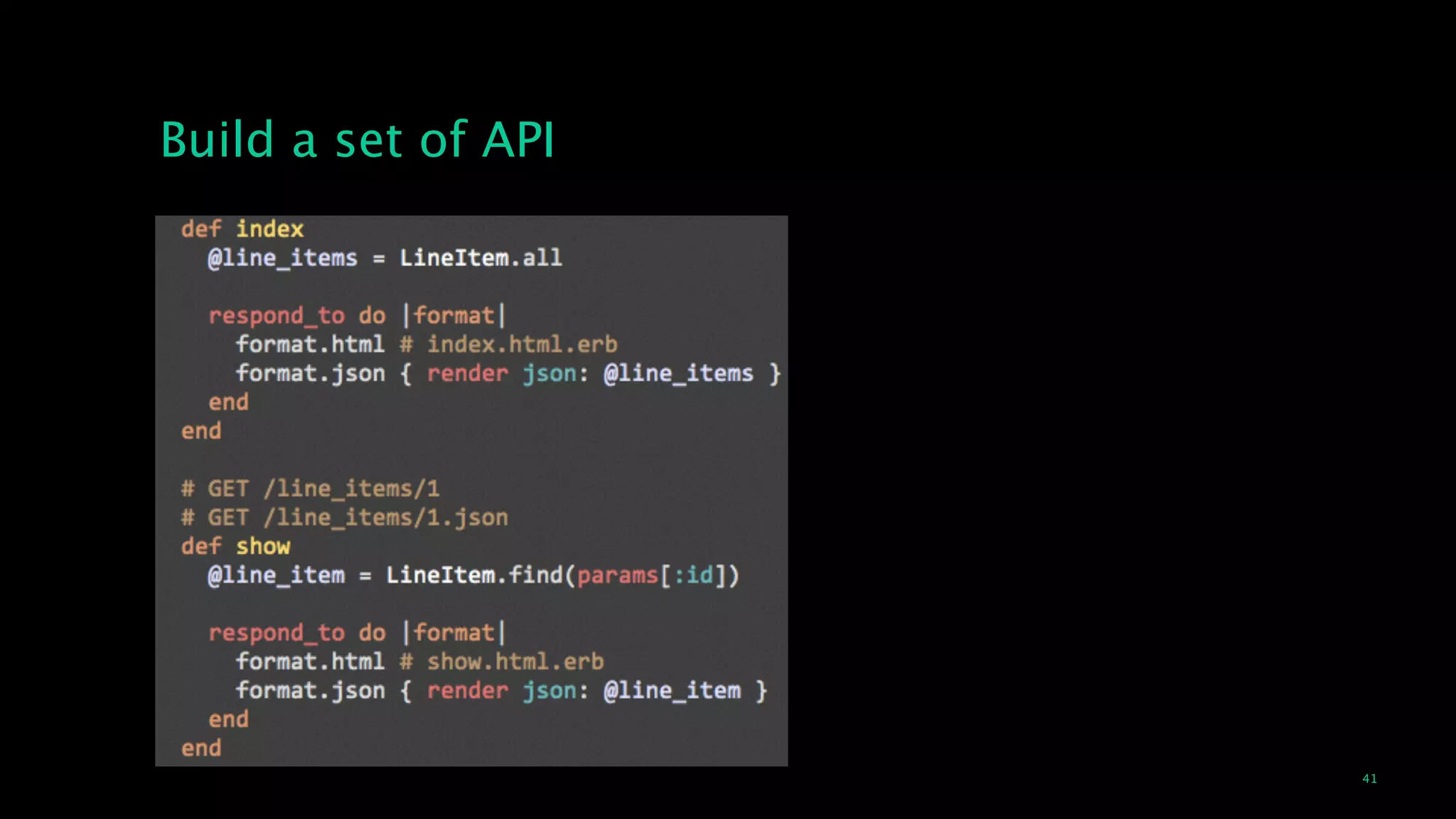 41
Build a set of API
 