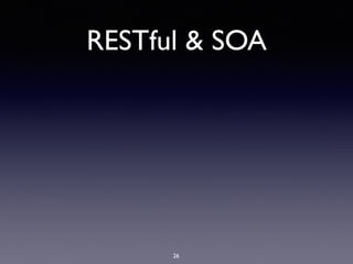 RESTful & SOA
26
 