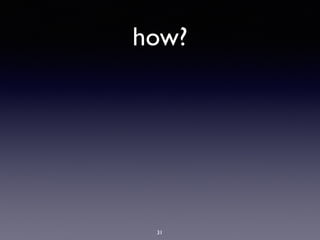 how?
31
 