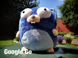 Google Go
 
