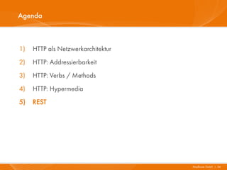 Agenda



1)   HTTP als Netzwerkarchitektur
2)   HTTP: Addressierbarkeit
3)   HTTP: Verbs / Methods
4)   HTTP: Hypermedia
5)   REST




                                    Mayflower GmbH I 34
 