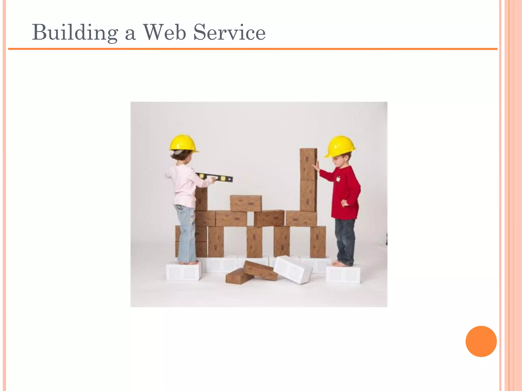 Building a Web Service
 