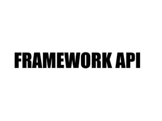 FRAMEWORK API
 