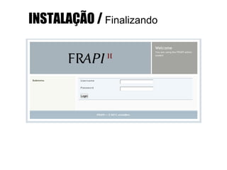 INSTALAÇÃO / Finalizando
 