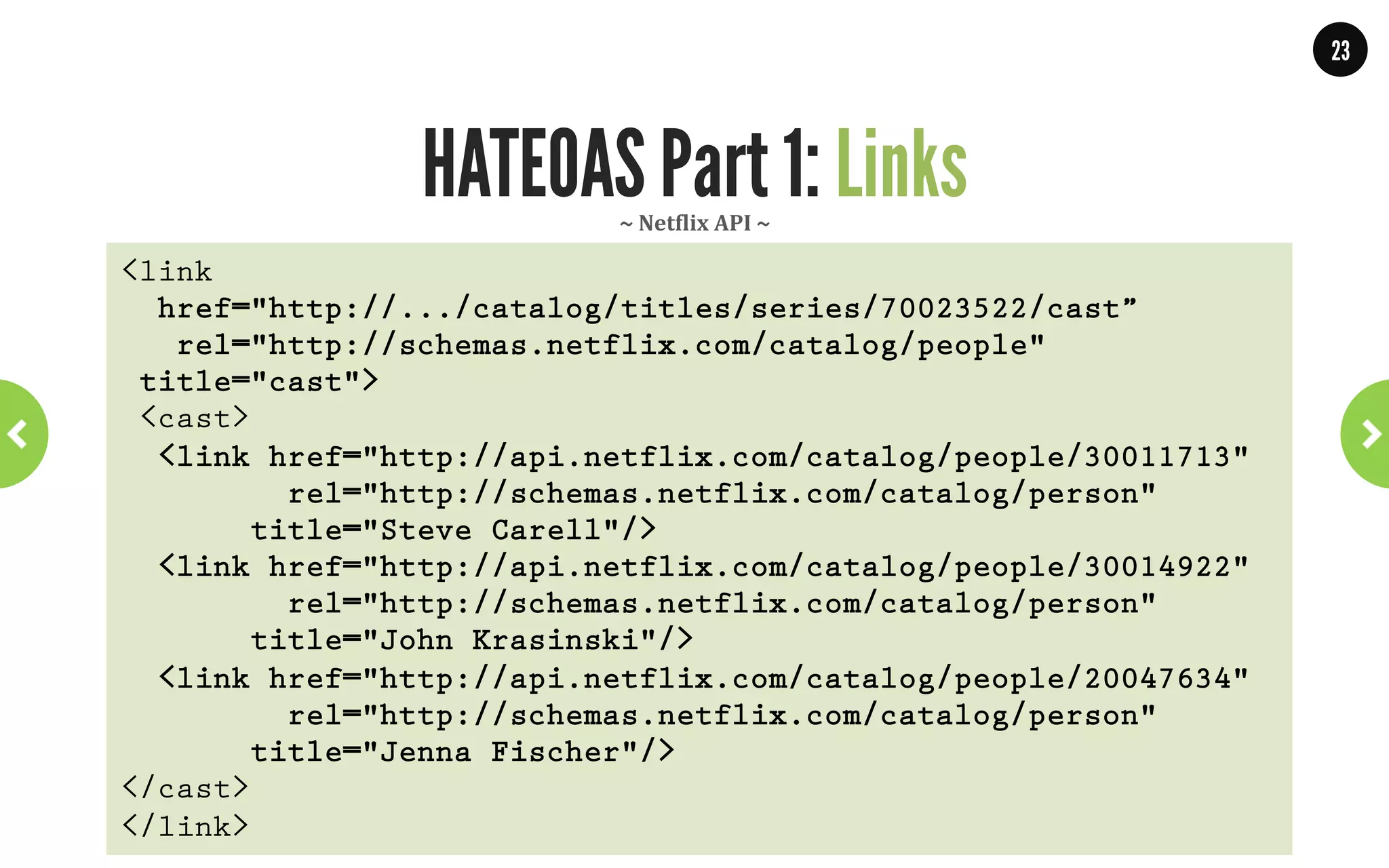23




                  The key to HATEOAS is simple
    •  Hypermedia / Mime-types / Media-types :
            •    Describes a current state
            •    Compare it with a web page
            •    Can be seen as the contract
    •  Links:
            •    Describe the transition to the next state
            •    Compare it with hyperlinks
    •  HATEOAS makes surfing the web possible
    •  Jim Webber: “Hypermedia Describes Protocols” (HYDEPR)
“In each response message, include the links for the next request message”
                                  WWW.JPOINT.NL	
  	
  	
  	
  	
  |	
  	
  	
  	
  	
  JOS@JPOINT.NL	
  	
  	
  	
  |	
  	
  	
  	
  	
  TWITTER:	
  @JOSDIRKSEN	
  
 