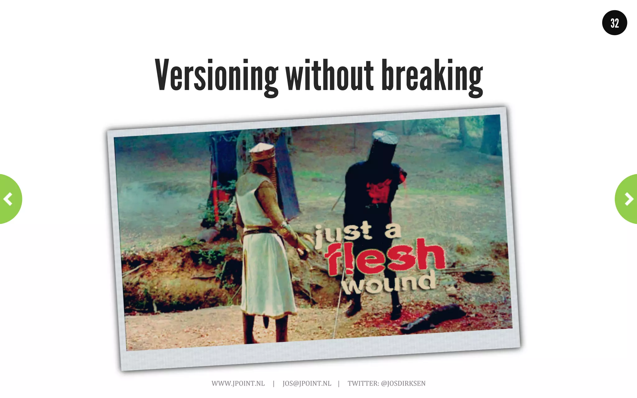 32




        HATEOAS Part 2: Twitter Example
                                  ~	
  With	
  links,	
  but	
  no	
  media-­‐type	
  ~	
  

GET .../followers/ids.json?cursor=-1&screen_name=josdirksen

{
 “previous_cursor”: 0,
 “id”: {
    “name”: “John Smit”,
    “id”: “12345678”
   “links” : [
    { “rel”: “User info”,
      “href”: “https://.../user/12345678”},
    { “rel”: “Follow user”,
      “href”: “https://.../friendship/12345678”}
    ]
  }
  ...
}                 WWW.JPOINT.NL	
  	
  	
  	
  	
  |	
  	
  	
  	
  	
  JOS@JPOINT.NL	
  	
  	
  	
  |	
  	
  	
  	
  	
  TWITTER:	
  @JOSDIRKSEN	
  
 