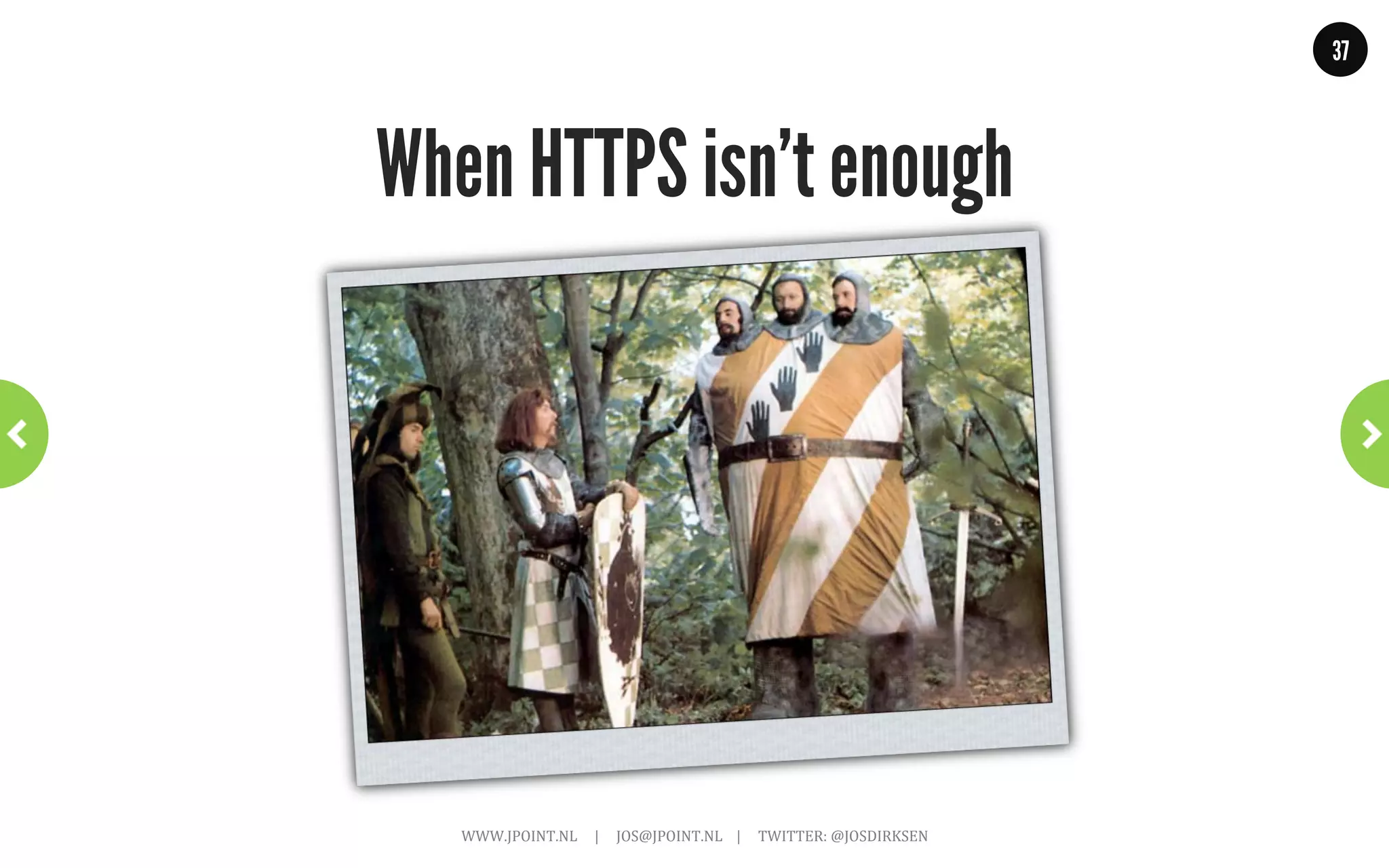 37




                    eBay: get user details
                            ~	
  Follow	
  links	
  to	
  get	
  more	
  information	
  ~	
  

GET .../item/180881974947
{
  “name” : “Monty Python and the Holy Grail white rabbit big pointy teeth”,
  “id” : “180881974947”,
  “start-price” : “6.50”,
  “currency” : “GBP”,
  // whole lot of other general item data
  “bidder” : {
     “name” : “dangermouse_rm”,
     “link” : {
       “type” : “application/vnd.ebay.user”,
       “rel : “Get user details”,
       “href : “https://.../user/314512346523”
     }
  }
}

                       WWW.JPOINT.NL	
  	
  	
  	
  	
  |	
  	
  	
  	
  	
  JOS@JPOINT.NL	
  	
  	
  	
  |	
  	
  	
  	
  	
  TWITTER:	
  @JOSDIRKSEN	
  
 