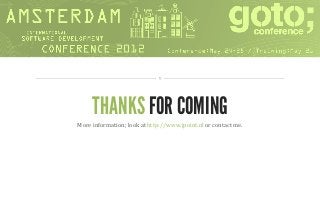 JPoint	
  




       THANKS FOR COMING
More	
  information;	
  look	
  at	
  http://www.jpoint.nl	
  or	
  contact	
  me.	
  
 