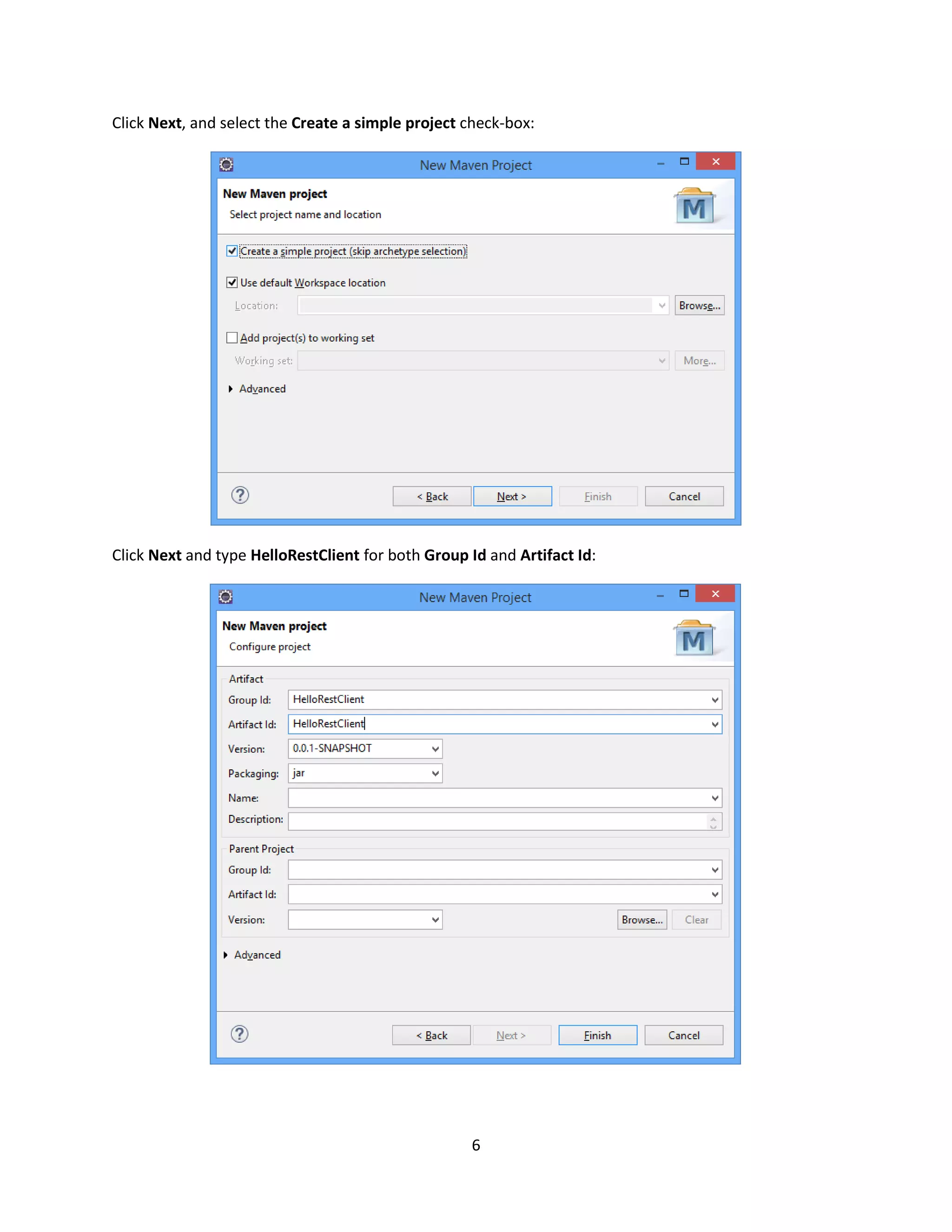6
Click Next, and select the Create a simple project check-box:
Click Next and type HelloRestClient for both Group Id and Artifact Id:
 