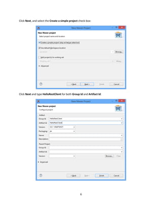 6
Click Next, and select the Create a simple project check-box:
Click Next and type HelloRestClient for both Group Id and Artifact Id:
 