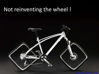 Not reinventing the wheel !Some rights reserved by vrogy