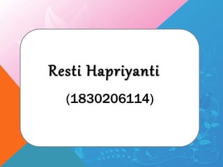 (1830206114)
Resti Hapriyanti
 