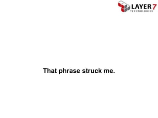 That phrase struck me.
 