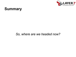 Summary




    So, where are we headed now?
 