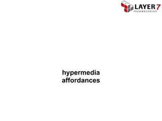 hypermedia
affordances
 