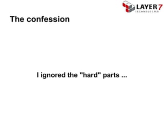 The confession




      I ignored the "hard" parts ...
 