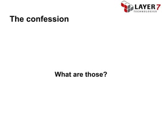 The confession




          What are those?
 