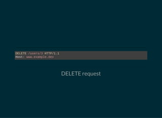 DELETE /users/3 HTTP/1.1
Host: www.example.dev
DELETE request
 