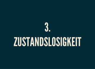 3.
ZUSTANDSLOSIGKEIT
 