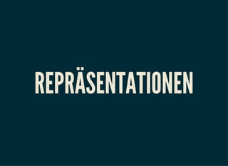 REPRÄSENTATIONEN
 
