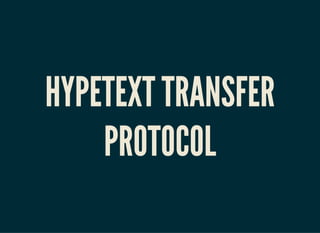 HYPETEXT TRANSFER
PROTOCOL
 