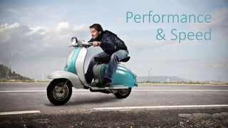 Performance
& Speed
 