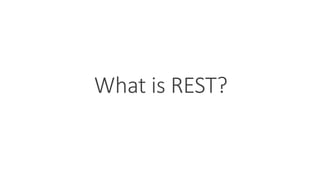 What is REST?
 