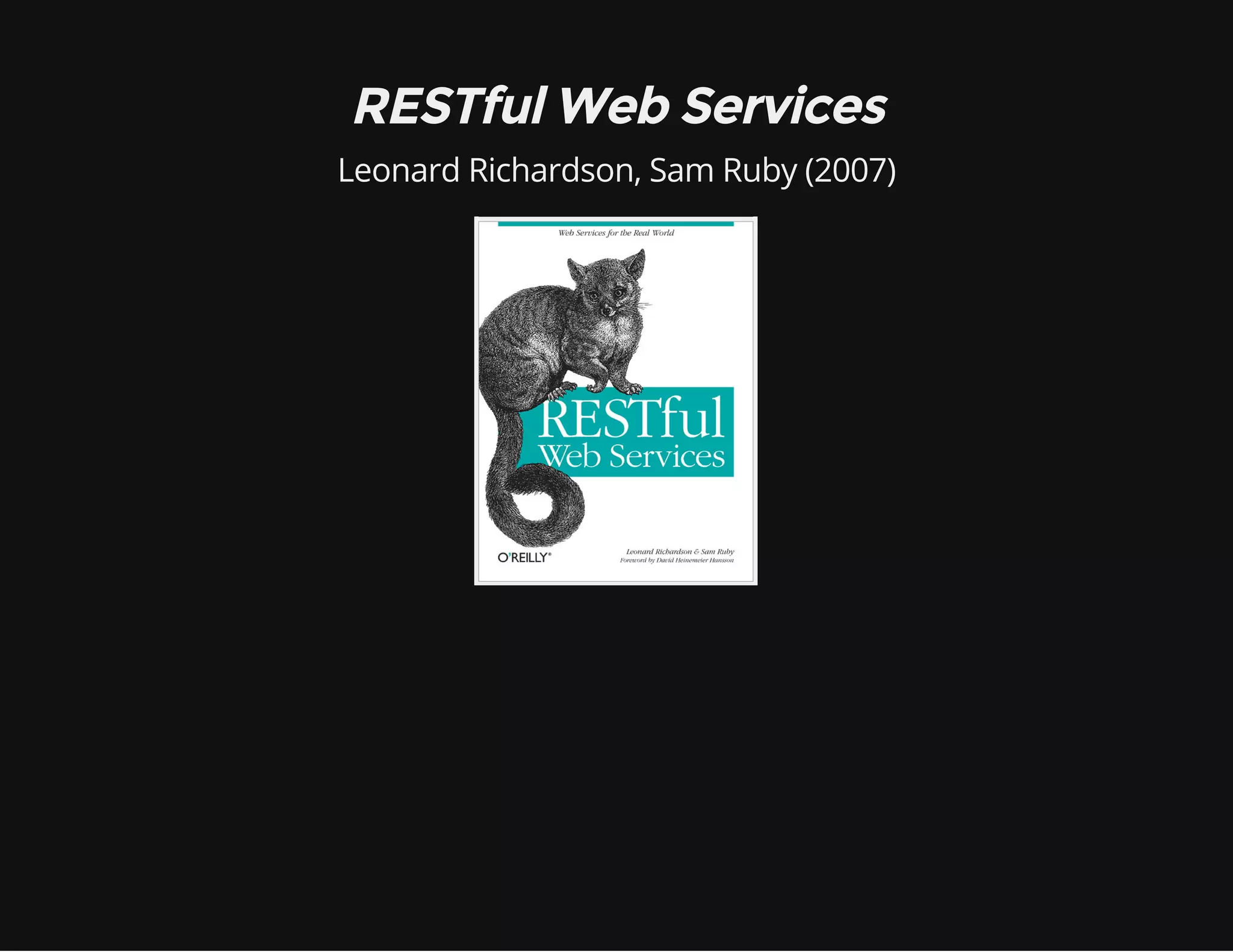 RESTful Web Services 
Leonard Richardson, Sam Ruby (2007) 
 
