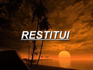 RESTITUI
 