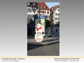 Gwenaëlle de Linage – Burguion   Audit des destinations de Noël 2012
Conseil et Audits Qualité        Comité de pilotage – 11 février 2013
 