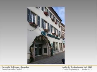 Gwenaëlle de Linage – Burguion   Audit des destinations de Noël 2012
Conseil et Audits Qualité        Comité de pilotage – 11 février 2013
 