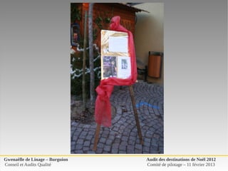 Gwenaëlle de Linage – Burguion   Audit des destinations de Noël 2012
Conseil et Audits Qualité        Comité de pilotage – 11 février 2013
 