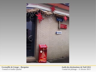 Gwenaëlle de Linage – Burguion   Audit des destinations de Noël 2012
Conseil et Audits Qualité        Comité de pilotage – 11 février 2013
 